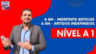 NÍVEL A1 - Aula 1.1 - A AN - Indefinite Articles