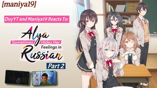 Maniya19 Reacts: Alya Sometimes Hides Her Feelings In Russian (With @DuyYT1 ) [Part 2]