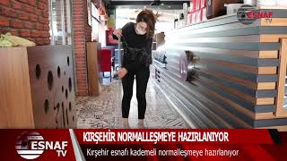 KIRŞEHİR ESNAFI NORMALLEŞMEYE HAZIRLANIYOR