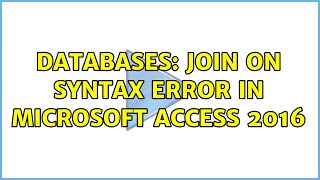 Databases: JOIN ON syntax error in Microsoft Access 2016 (2 Solutions!!)