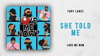 Tory Lanez - She Told Me (Love Me Now)