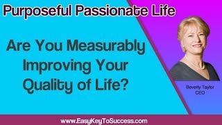 Are You Measurably Improving Your Quality of Life