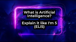 ELI5: What Is Artificial Intelligence?