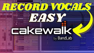 How to Record Vocals on Cakewalk for Beginners