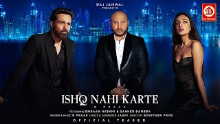 Ishq Nahi Karte Teaser | Emraan Hashmi | Sahher Bambba | BPraak | Jaani | Raj Jaiswal | B2Gether