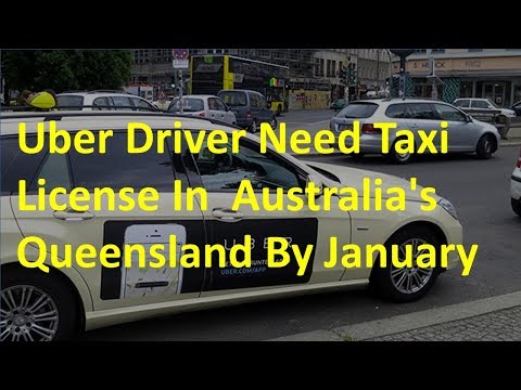 Uber Diver Need Taxi Licence in Australia's Queensland by January Uber Diver Need Taxi Licence in Australia's Queensland by January