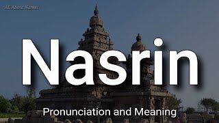 Nasrin - Pronunciation and Meaning