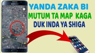 Yanda zaka bibiyi mutum ta map kaga duk inda yake