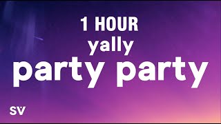 [1 HOUR] yally - Party Party (Lyrics) (TikTok Remix)