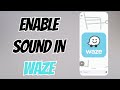 How to Turn On Sound in Waze APP - Enable Voice Directions