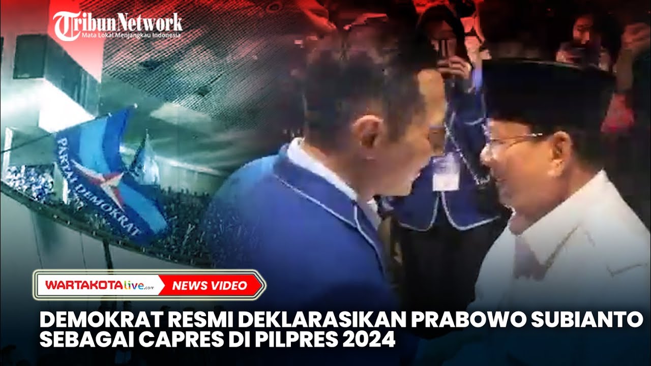 Demokrat Resmi Deklarasikan Prabowo Subianto Sebagai Capres Di Pilpres ...