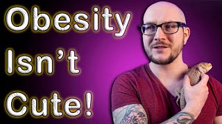 Obesity isn't Cute | You are KILLING Your Reptiles!