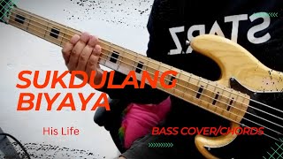 Sukdulang Biyaya | His Life | Bass cover/chords