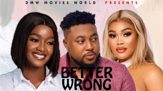 BETTER WRONG (LATEST NOLLYWOOD MOVIE) - Nosa Rex, Luchy Donald, Chioma Nwaoha