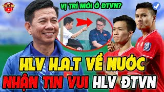 Chiều 27/4: U23 Việt Nam Về Nước, HLV H.A.T Nhận Tin Vui Từ Vị Trí HLV Trưởng ĐTVN
