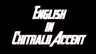 English in Chitrali Accent • Part-3