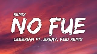 Leebrian ft. Brray, Feid [Remix] - No Fue (Letra/Lyrics)