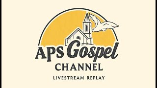 02 Part 2 APSGospel YouTube Channel Livestream Replay. 21/02/2025