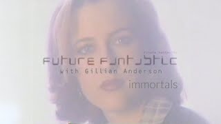 Future Fantastic S1 E09 Immortals | Full Episode hosted by Gillian Anderson | TLC 1997