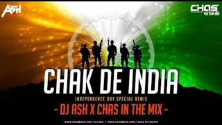 Chak De India (Remix) - DJ Ash x Chas In The Mix | Sukhwinder Singh | Independence Day Special Remix