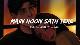 Main Hoon Saath Tere - (slow and reverb) song Arijit Singh  lorem lofi music
