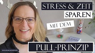 Stress \u0026 Zeit im Haushalt sparen mit dem PULL-Prinzip... Lean Management im Haushalt hilft!...