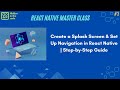 🔥 Create a Splash Screen & Set Up Navigation in React Native | Step-by-Step Guide
