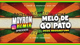 MELÔ DE GO PATO REGGAEFUNK 2025 • MAYRON REMIX