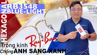 Tròng kính thuỷ tinh chống Ánh Sáng Xanh Ray-Ban Blue-Light, Hexagonal RB3548 chống trầy vượt trội !