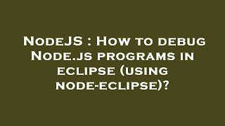 NodeJS : How to debug Node.js programs in eclipse (using node-eclipse)?