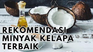 10 Rekomendasi Minyak Kelapa Terbaik Untuk Memasak dan Kesehatan