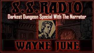 S.S. RADIO #126 - DARKEST DUNGEON SPECIAL: WAYNE JUNE INTERVIEW!!