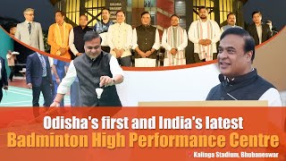 Odisha's first and India's latest Badminton High Performance Centre