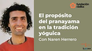 El propósito del pranayama en la tradición yóguica con Naren Herrero