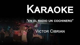 En El Radio Un Cochinero - Karaoke - Victor Cibrian