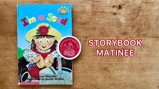 STORYBOOK MATINEE: I’m a Seed