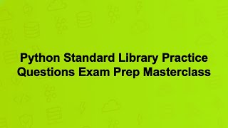 Python Standard Library Practice Questions Exam Prep Masterclass