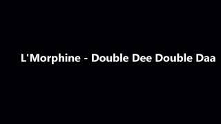 L'Morphine - Double Dee Double Daa