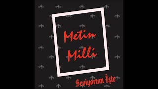 Metin Milli - Seviyorum İşte