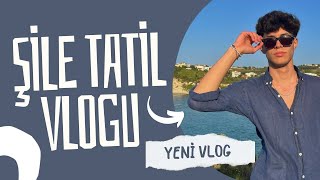 ŞİLE TATİL VLOG’U 🤩