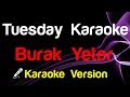 🎤 Burak Yeter - Tuesday (Karaoke Version)
