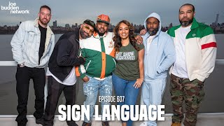 The Joe Budden Podcast Episode 607 | Sign Language