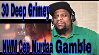 30 Deep Grimey x NWM Cee Murdaa - Gamble (Official Video) Reaction 🔥💪🏾
