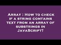 Array : How to check if a string contains text from an array of substrings in JavaScript?