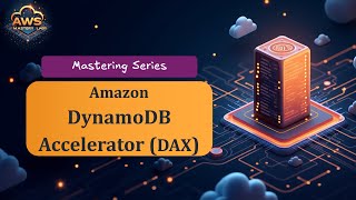 Amazon DynamoDB Accelerator (DAX) - Mastering Series