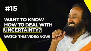 EP15: How to Deal with Uncertainty in Life? | Gurudev Sri Sri Ravi Shankar #OpenUpInLockdown