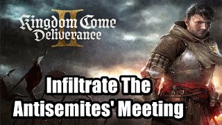 Kingdom Come Deliverance 2 - Infiltrate The Antisemites' Meeting