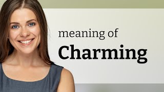 Charming | meaning of CHARMING