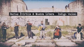 Darius Žvirblis \u0026 Musica Libera  - Indigo vaikai