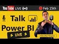 🔴Talk Power BI LIVE (Subscribe & Join) Feb 15, 2019